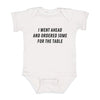 Ordered Some for the Table Baby Onesie - madebytony